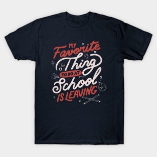 My Favorite Thing to do at School is Leaving by Tobe Fonseca T-Shirt